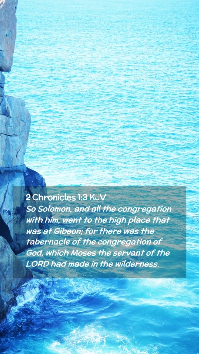 Picture 02 - 2 Chronicles 1:3 KJV Mobile Phone Wallpaper - So Solomon, and all the congregation with him, - Mobile Bible Verse Wallpaper