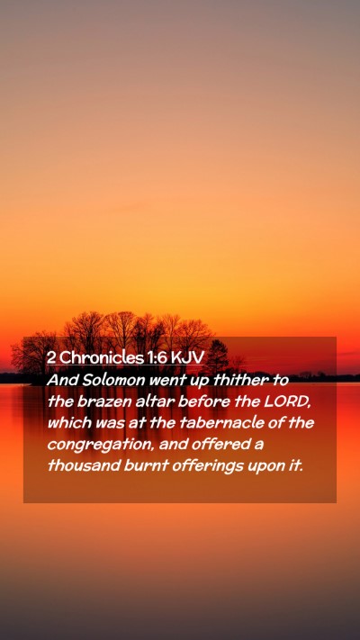 Picture 02 - 2 Chronicles 1:6 KJV Mobile Phone Wallpaper - And Solomon went up thither to the brazen altar - Mobile Bible Verse Wallpaper