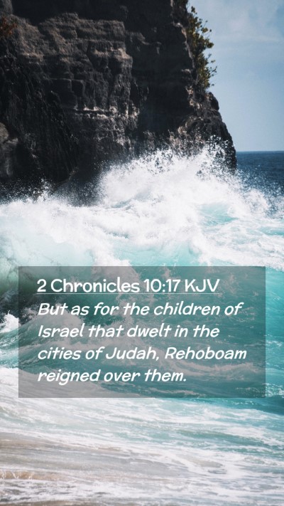 Picture 02 - 2 Chronicles 10:17 KJV Mobile Phone Wallpaper - But as for the children of Israel that dwelt in - Mobile Bible Verse Wallpaper