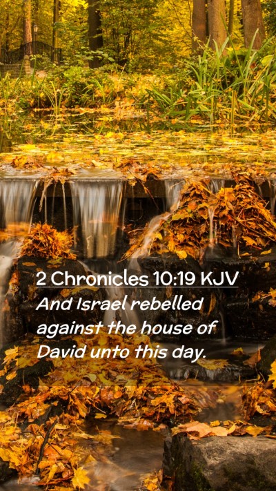 Picture 02 - 2 Chronicles 10:19 KJV Mobile Phone Wallpaper - And Israel rebelled against the house of David - Mobile Bible Verse Wallpaper
