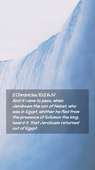 Picture 02 - 2 Chronicles 10:2 KJV Mobile Phone Wallpaper - And it came to pass, when Jeroboam the son of - Mobile Bible Verse Wallpaper