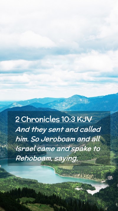 Picture 02 - 2 Chronicles 10:3 KJV Mobile Phone Wallpaper - And they sent and called him. So Jeroboam and all - Mobile Bible Verse Wallpaper