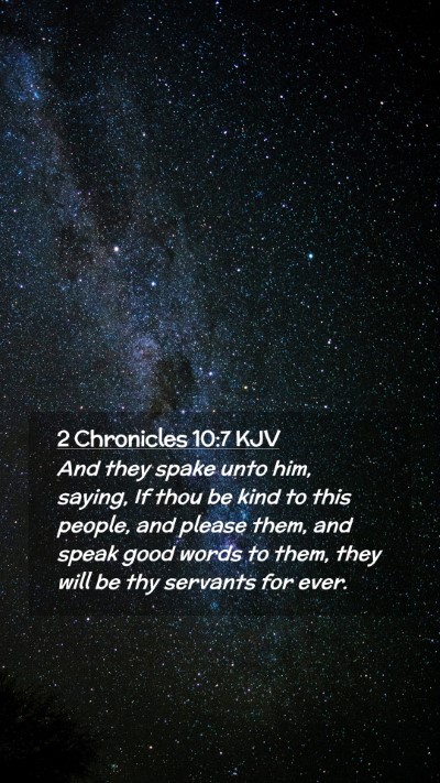Picture 02 - 2 Chronicles 10:7 KJV Mobile Phone Wallpaper - And they spake unto him, saying, If thou be kind - Mobile Bible Verse Wallpaper