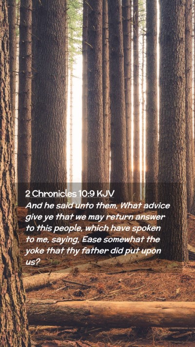 Picture 02 - 2 Chronicles 10:9 KJV Mobile Phone Wallpaper - And he said unto them, What advice give ye that - Mobile Bible Verse Wallpaper