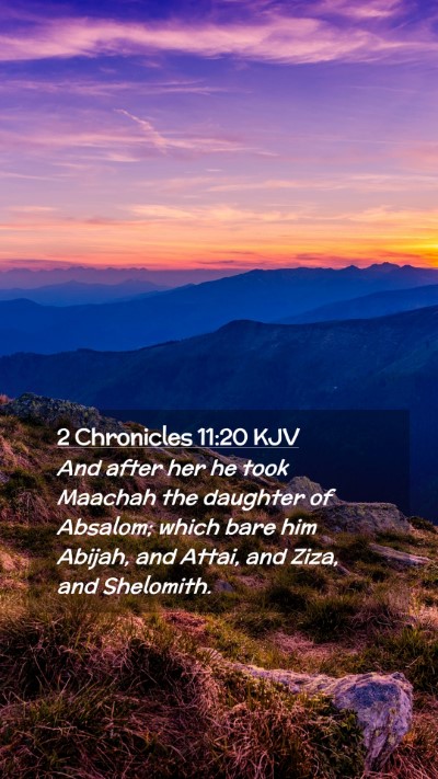 Picture 02 - 2 Chronicles 11:20 KJV Mobile Phone Wallpaper - And after her he took Maachah the daughter of - Mobile Bible Verse Wallpaper