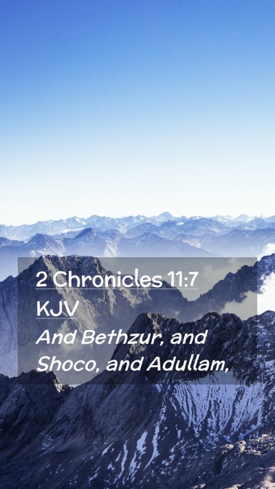 Picture 02 - 2 Chronicles 11:7 KJV Mobile Phone Wallpaper - And Bethzur, and Shoco, and - Mobile Bible Verse Wallpaper