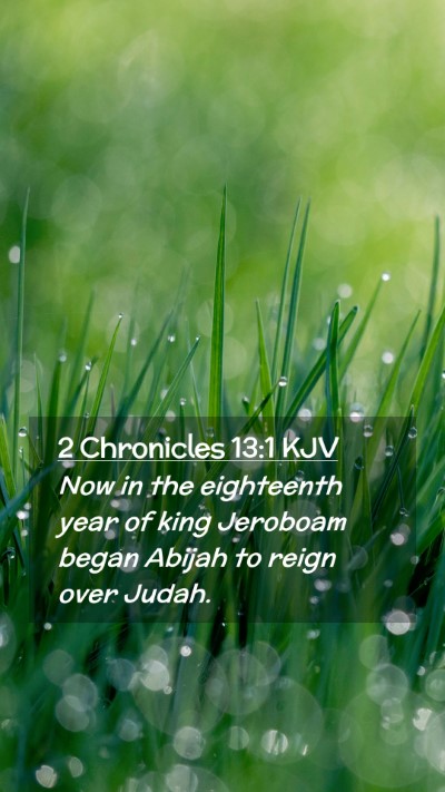 Picture 02 - 2 Chronicles 13:1 KJV Mobile Phone Wallpaper - Now in the eighteenth year of king Jeroboam began - Mobile Bible Verse Wallpaper