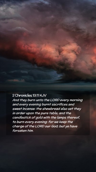 Picture 02 - 2 Chronicles 13:11 KJV Mobile Phone Wallpaper - And they burn unto the LORD every morning and - Mobile Bible Verse Wallpaper