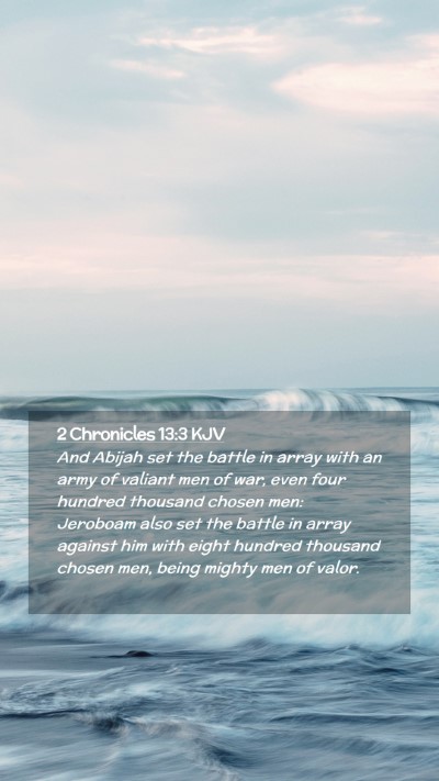 Picture 02 - 2 Chronicles 13:3 KJV Mobile Phone Wallpaper - And Abijah set the battle in array with an army - Mobile Bible Verse Wallpaper
