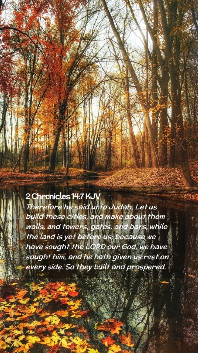 Picture 02 - 2 Chronicles 14:7 KJV Mobile Phone Wallpaper - Therefore he said unto Judah, Let us build these - Mobile Bible Verse Wallpaper