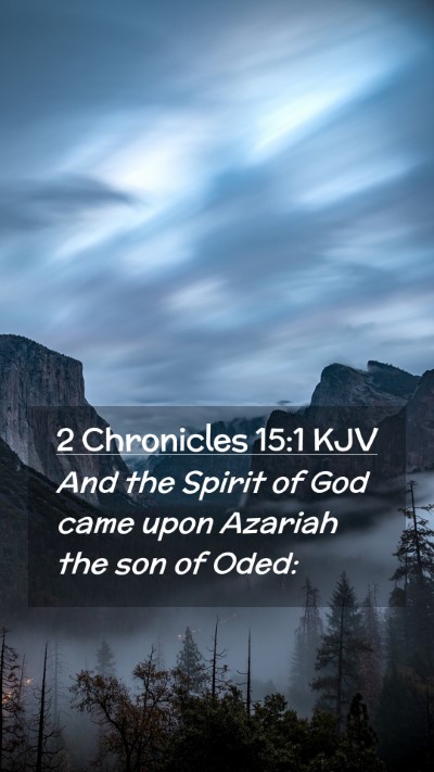 Picture 02 - 2 Chronicles 15:1 KJV Mobile Phone Wallpaper - And the Spirit of God came upon Azariah the son - Mobile Bible Verse Wallpaper
