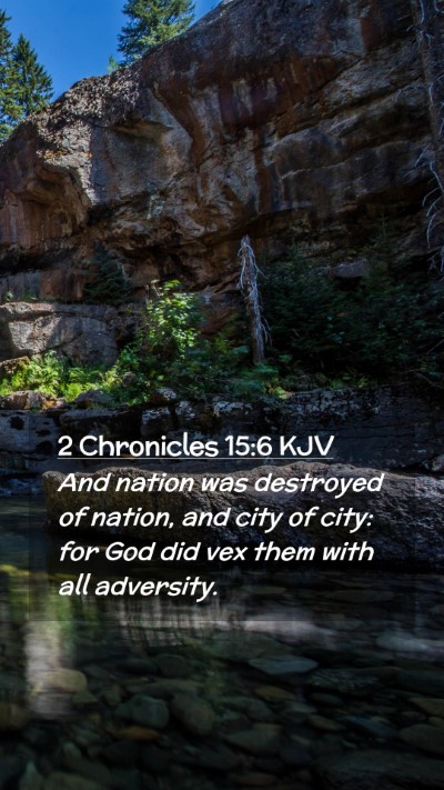 Picture 02 - 2 Chronicles 15:6 KJV Mobile Phone Wallpaper - And nation was destroyed of nation, and city of - Mobile Bible Verse Wallpaper