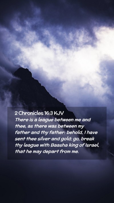 Picture 02 - 2 Chronicles 16:3 KJV Mobile Phone Wallpaper - There is a league between me and thee, as there - Mobile Bible Verse Wallpaper