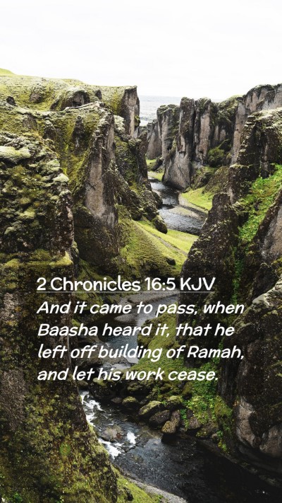 Picture 02 - 2 Chronicles 16:5 KJV Mobile Phone Wallpaper - And it came to pass, when Baasha heard it, that - Mobile Bible Verse Wallpaper