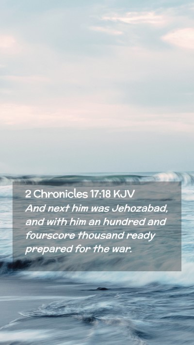 Picture 02 - 2 Chronicles 17:18 KJV Mobile Phone Wallpaper - And next him was Jehozabad, and with him an - Mobile Bible Verse Wallpaper