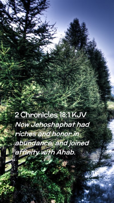 Picture 02 - 2 Chronicles 18:1 KJV Mobile Phone Wallpaper - Now Jehoshaphat had riches and honor in - Mobile Bible Verse Wallpaper