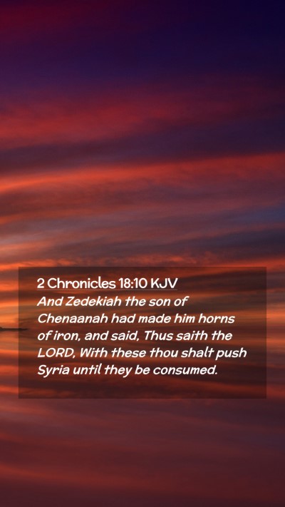 Picture 02 - 2 Chronicles 18:10 KJV Mobile Phone Wallpaper - And Zedekiah the son of Chenaanah had made him - Mobile Bible Verse Wallpaper