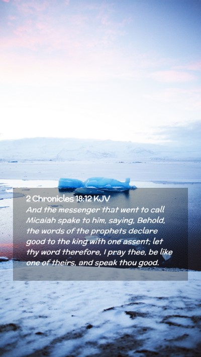 Picture 02 - 2 Chronicles 18:12 KJV Mobile Phone Wallpaper - And the messenger that went to call Micaiah spake - Mobile Bible Verse Wallpaper