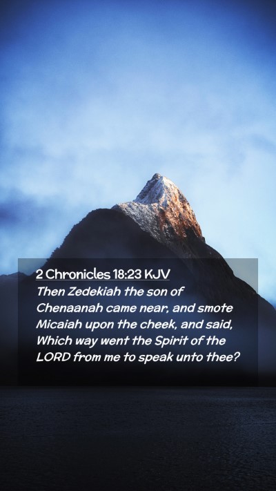 Picture 02 - 2 Chronicles 18:23 KJV Mobile Phone Wallpaper - Then Zedekiah the son of Chenaanah came near, and - Mobile Bible Verse Wallpaper