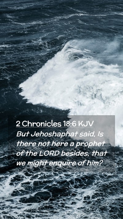 Picture 02 - 2 Chronicles 18:6 KJV Mobile Phone Wallpaper - But Jehoshaphat said, Is there not here a prophet - Mobile Bible Verse Wallpaper
