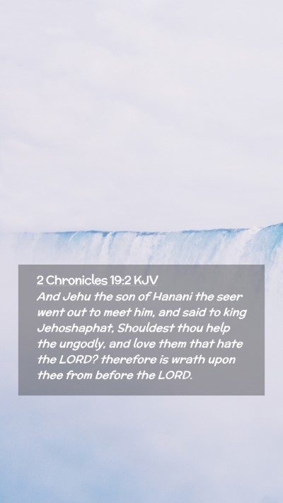 Picture 02 - 2 Chronicles 19:2 KJV Mobile Phone Wallpaper - And Jehu the son of Hanani the seer went out to - Mobile Bible Verse Wallpaper