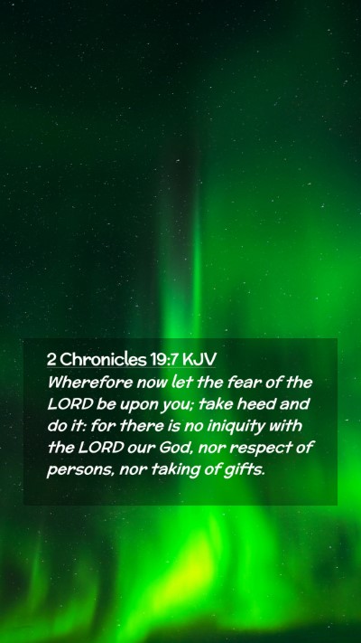 Picture 02 - 2 Chronicles 19:7 KJV Mobile Phone Wallpaper - Wherefore now let the fear of the LORD be upon - Mobile Bible Verse Wallpaper