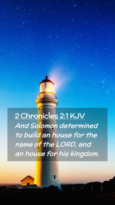 Picture 02 - 2 Chronicles 2:1 KJV Mobile Phone Wallpaper - And Solomon determined to build an house for the - Mobile Bible Verse Wallpaper