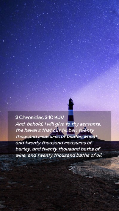 Picture 02 - 2 Chronicles 2:10 KJV Mobile Phone Wallpaper - And, behold, I will give to thy servants, the - Mobile Bible Verse Wallpaper
