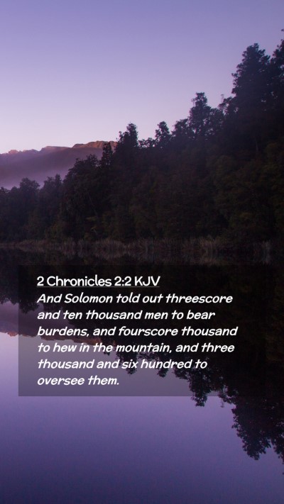 Picture 02 - 2 Chronicles 2:2 KJV Mobile Phone Wallpaper - And Solomon told out threescore and ten thousand - Mobile Bible Verse Wallpaper