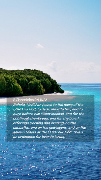Picture 02 - 2 Chronicles 2:4 KJV Mobile Phone Wallpaper - Behold, I build an house to the name of the LORD - Mobile Bible Verse Wallpaper