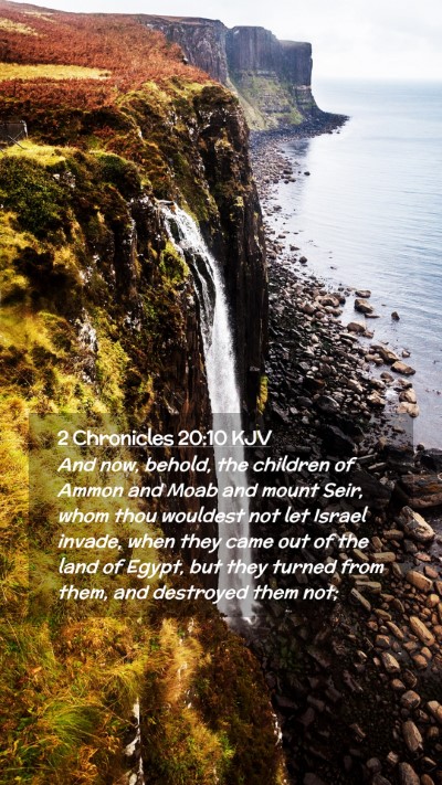 Picture 02 - 2 Chronicles 20:10 KJV Mobile Phone Wallpaper - And now, behold, the children of Ammon and Moab - Mobile Bible Verse Wallpaper