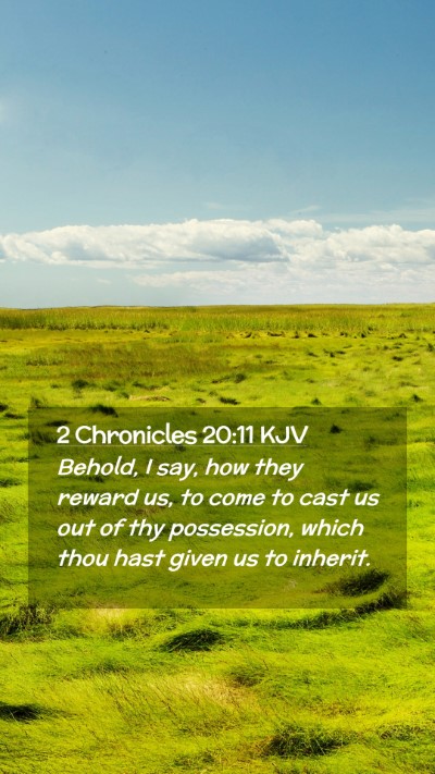 Picture 02 - 2 Chronicles 20:11 KJV Mobile Phone Wallpaper - Behold, I say, how they reward us, to come to - Mobile Bible Verse Wallpaper