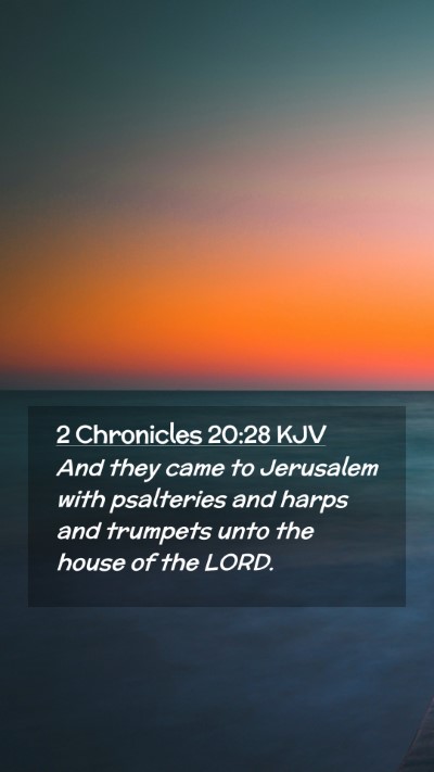 Picture 02 - 2 Chronicles 20:28 KJV Mobile Phone Wallpaper - And they came to Jerusalem with psalteries and - Mobile Bible Verse Wallpaper