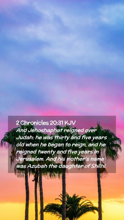 Picture 02 - 2 Chronicles 20:31 KJV Mobile Phone Wallpaper - And Jehoshaphat reigned over Judah: he was thirty - Mobile Bible Verse Wallpaper