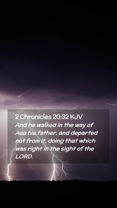 Picture 02 - 2 Chronicles 20:32 KJV Mobile Phone Wallpaper - And he walked in the way of Asa his father, and - Mobile Bible Verse Wallpaper