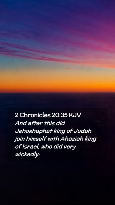 Picture 02 - 2 Chronicles 20:35 KJV Mobile Phone Wallpaper - And after this did Jehoshaphat king of Judah join - Mobile Bible Verse Wallpaper