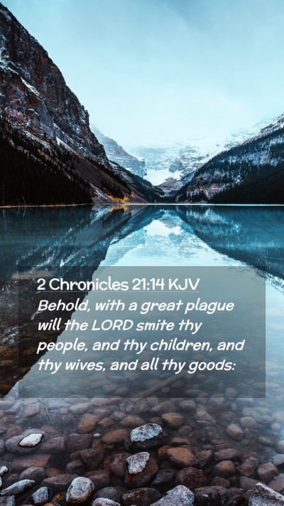 Picture 02 - 2 Chronicles 21:14 KJV Mobile Phone Wallpaper - Behold, with a great plague will the LORD smite - Mobile Bible Verse Wallpaper