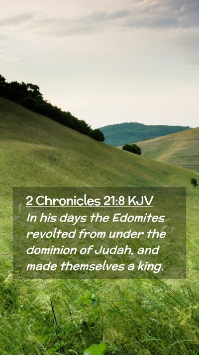 Picture 02 - 2 Chronicles 21:8 KJV Mobile Phone Wallpaper - In his days the Edomites revolted from under the - Mobile Bible Verse Wallpaper