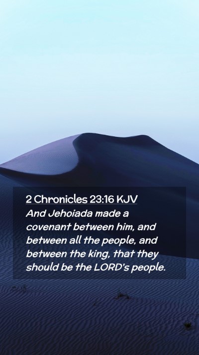 Picture 02 - 2 Chronicles 23:16 KJV Mobile Phone Wallpaper - And Jehoiada made a covenant between him, and - Mobile Bible Verse Wallpaper