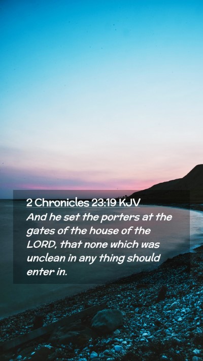 Picture 02 - 2 Chronicles 23:19 KJV Mobile Phone Wallpaper - And he set the porters at the gates of the house - Mobile Bible Verse Wallpaper