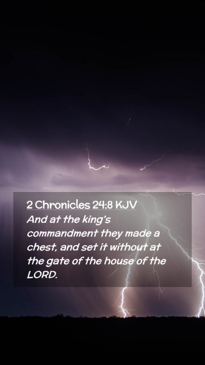 Picture 02 - 2 Chronicles 24:8 KJV Mobile Phone Wallpaper - And at the king's commandment they made a chest, - Mobile Bible Verse Wallpaper