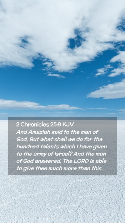 Picture 02 - 2 Chronicles 25:9 KJV Mobile Phone Wallpaper - And Amaziah said to the man of God, But what - Mobile Bible Verse Wallpaper