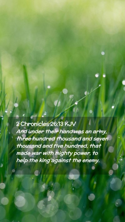 Picture 02 - 2 Chronicles 26:13 KJV Mobile Phone Wallpaper - And under their hand was an army, three hundred - Mobile Bible Verse Wallpaper
