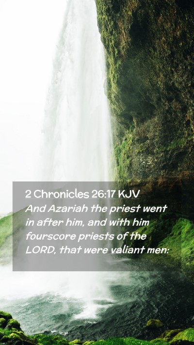 Picture 02 - 2 Chronicles 26:17 KJV Mobile Phone Wallpaper - And Azariah the priest went in after him, and - Mobile Bible Verse Wallpaper