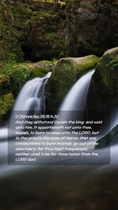 Picture 02 - 2 Chronicles 26:18 KJV Mobile Phone Wallpaper - And they withstood Uzziah the king, and said unto - Mobile Bible Verse Wallpaper