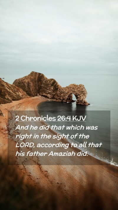 Picture 02 - 2 Chronicles 26:4 KJV Mobile Phone Wallpaper - And he did that which was right in the sight of - Mobile Bible Verse Wallpaper