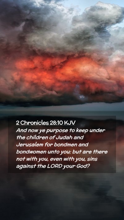 Picture 02 - 2 Chronicles 28:10 KJV Mobile Phone Wallpaper - And now ye purpose to keep under the children of - Mobile Bible Verse Wallpaper