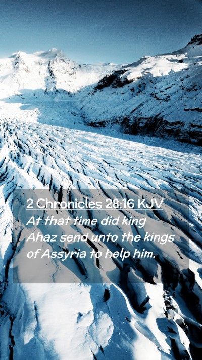 Picture 02 - 2 Chronicles 28:16 KJV Mobile Phone Wallpaper - At that time did king Ahaz send unto the kings of - Mobile Bible Verse Wallpaper