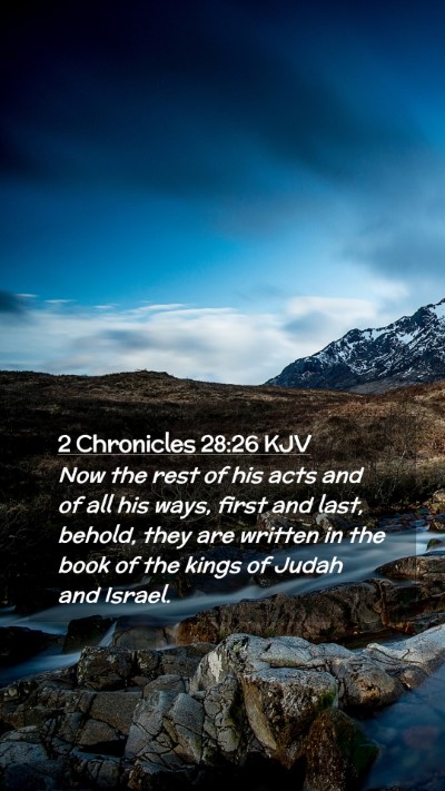 Picture 02 - 2 Chronicles 28:26 KJV Mobile Phone Wallpaper - Now the rest of his acts and of all his ways, - Mobile Bible Verse Wallpaper