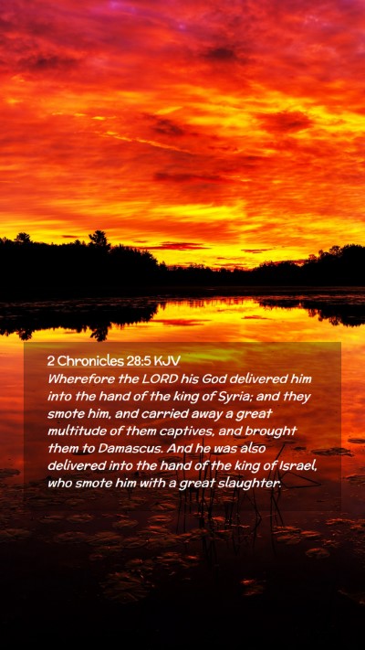 Picture 02 - 2 Chronicles 28:5 KJV Mobile Phone Wallpaper - Wherefore the LORD his God delivered him into the - Mobile Bible Verse Wallpaper